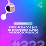 ESPECIAL DIA DOS PAIS: DA ENGENHARIA CLÍNICA AOS ROBÔS CIRÚRGICOS