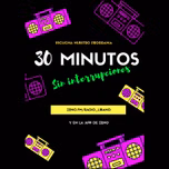 30 Minutos sin Interrupciones