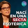 96. Nací en una secta esotérica – Alba Tubilla