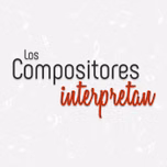 Los Compositores Interpretan