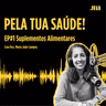 Pela Tua Saúde - T2E#1 - Suplementos Alimentares