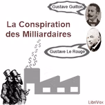 Conspiration des milliardaires, La by Gustave Guitton (1870 - 1918) and Gustave Le Rouge (1867 - 1938)