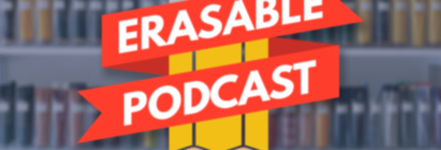 The Erasable Podcast