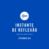 Ep. 94 — Esperar Bem | Instante de Reflexão