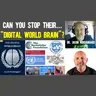 283: The Digital World Brain Tyranny is Coming - But We Can Yet Stop It!