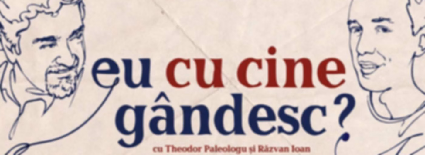 Eu cu cine gândesc? - Podcast de istorie și filozofie cu Theodor Paleologu și Răzvan Ioan