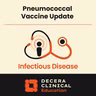 Don’t You Wish You Pneumo? Why We Continue to Update Our Pneumococcal Vaccine Strategy