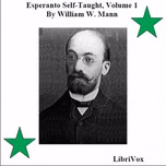 Esperanto Self-Taught with Phonetic Pronunciation, Volume 1 by William W. Mann ( - fl.1908)