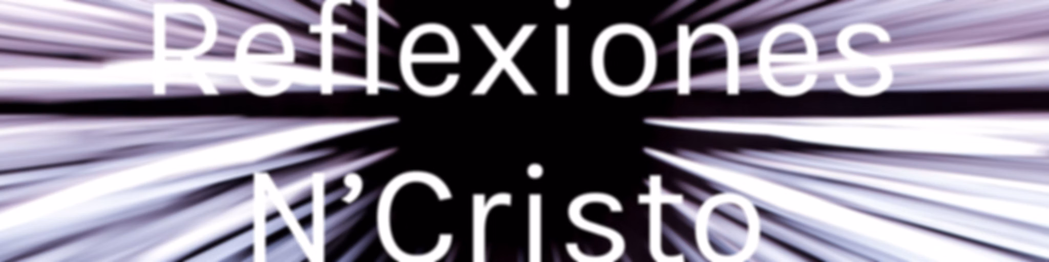 Reflexiones N’Cristo