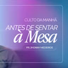 #523 | Antes de Sentar à Mesa | Pr. Jhonny Medeiros | 30/08/26