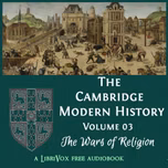 Cambridge Modern History. Volume 03, The Wars of Religion, The by Various