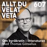 607 Om byråkrati del III: byråkratin i litteraturen med Thomas Götselius