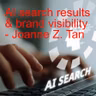 AI Search: Why Your Brand May Be Invisible to AI Even If You Rank #1 on Google_Joanne Z. Tan_Season 3, Episode_3