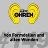Auffe Ohren #149: Von Formdellen und alten Wunden