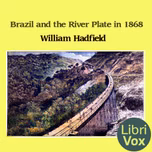 Brazil and the River Plate in 1868 by William Hadfield (1806 - 1887)