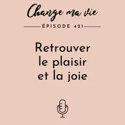 Comment retrouver le plaisir et la joie ?