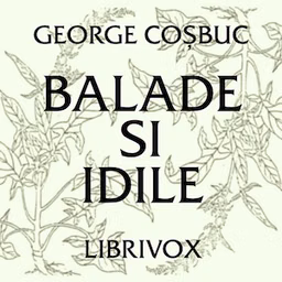 Balade si Idile by George Coșbuc (1866 - 1918)