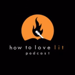 How To Love Lit Podcast