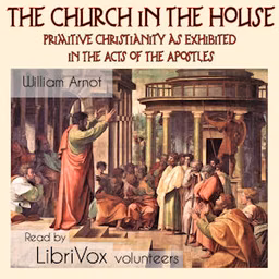 Church in the House, The by William Arnot (1808 - 1875)