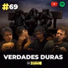 #69 Verdades Duras