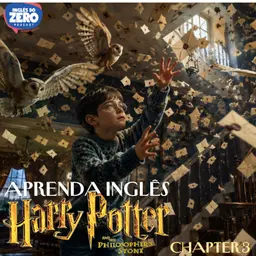 Inglês com Harry Potter | The Philosopher's Stone (Chapter 3 - The Letters From no One)