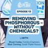 S1E13 -Removing Phosphorous – Without Chemicals?