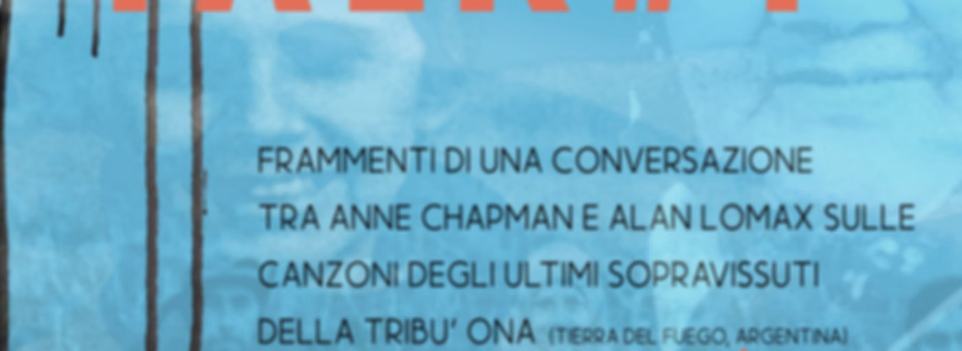 Talk #1. Frammenti di una conversazione tra Anne Chapman e Alan Lomax