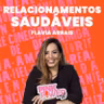 Pink Power Cast #6 | Relacionamentos saudáveis | Flavia Arrais