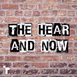 The Hear and Now
