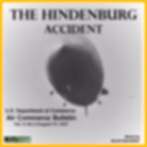 Report of the Airship ''Hindenburg'' Accident Investigation by United States Department of Commerce