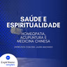 Saúde e Espiritualidade - Homeopatia, Acupuntura e Medicina Chinesa (Dra. Laura Machado)