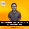 426: BOOKSAN ANG KINABUKASAN w/ Karol Mark Yee