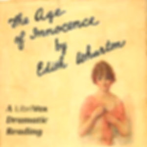 Age of Innocence (Dramatic Reading), The by Edith Wharton (1862 - 1937)