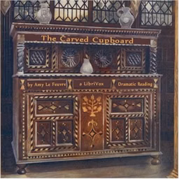 Carved Cupboard (Dramatic Reading), The by  Amy Le Feuvre (1861 - 1929)