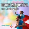 #140. Educación y crianza: Descubriendo la disciplina positiva con Nuria Mejía