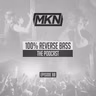 MKN | 100% Reverse Bass | Episode 88