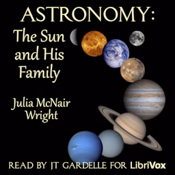 Astronomy: the Sun and His Family by Julia McNair Wright (1840 - 1903)