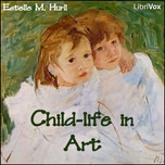 Child-life in Art by  Estelle M. Hurll (1863 - 1924)