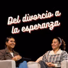 Del divorcio a la esperanza💔💍​​​ ​Ep. 10 - Más allá de las risas podcast