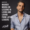 Chapter 52: Wagner Moura on lessons in living and loving