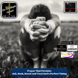 Prayer That Persists: Ask, Seek, Knock and Trust God’s Perfect Timing