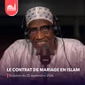 Islam, savoir et cultures #45 - Le contrat de mariage en Islam [Émission du vendredi 25 septembre 2026]