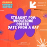 Straight POV: wholesome invite from a gay person
