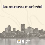 CIBL 101.5 FM : Les aurores Montréal