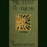 Feast of St. Friend, The by Arnold Bennett (1867 - 1931)