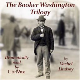 Booker Washington Trilogy, The by Vachel Lindsay (1879 - 1931)
