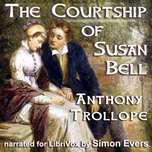 Courtship of Susan Bell, The by Anthony Trollope (1815 - 1882)