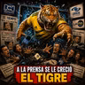 A la Prensa se le Creció el Tigre