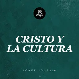 Cristo y la cultura | iCafé Iglesia