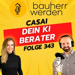 343 - CASAI: Dein KI-gestützter Berater für den Hausbau – mit Tanja Kirchner
